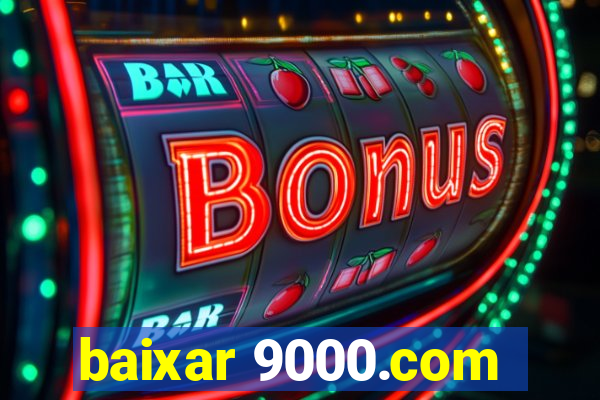 baixar 9000.com